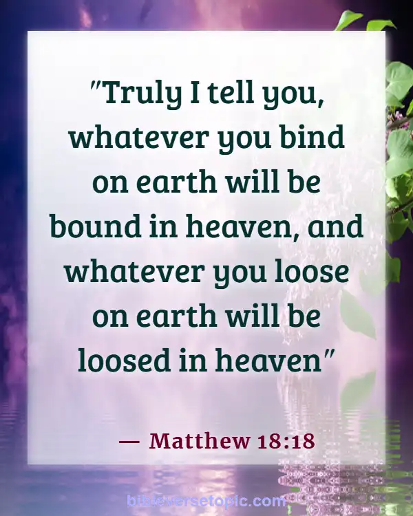 Bible Verses To Keep Evil Spirits Away (Matthew 18:18)