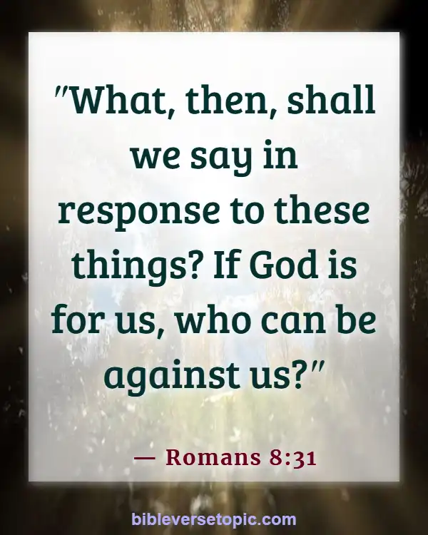 Bible Verses About Keeping Faith In Hard Times (Romans 8:31)
