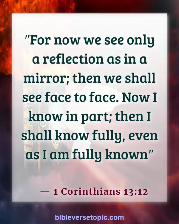Bible Verses About Missing Someone You Love (1 Corinthians 13:12)