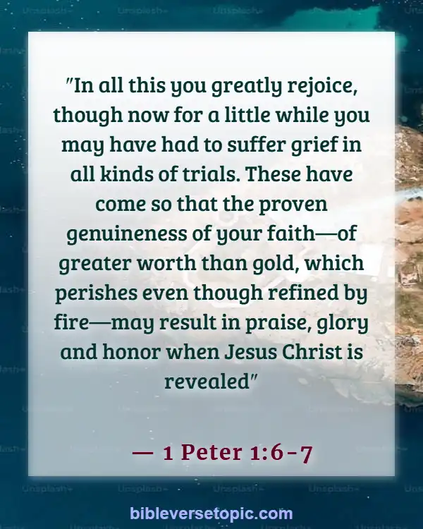 Bible Verses About Losing Friends Because Of Faith (1 Peter 1:6-7)