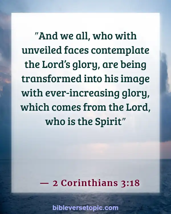 Bible Verses About worship The Lord In The Beauty Of Holiness (2 Corinthians 3:18)
