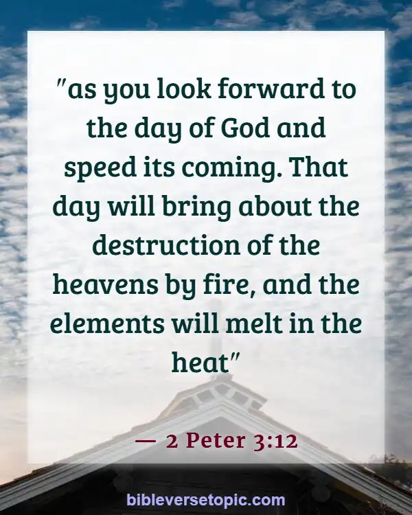 Bible Verses About Destruction Of The Earth By Fire (2 Peter 3:12)