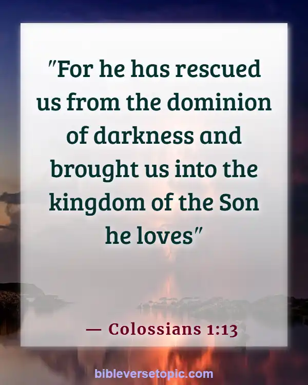 Bible Verses About  Changing From Bad To Good (Colossians 1:13)