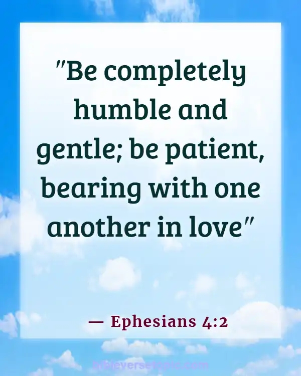 Bible Verses About Friendship And Relationship With God (Ephesians 4:2)