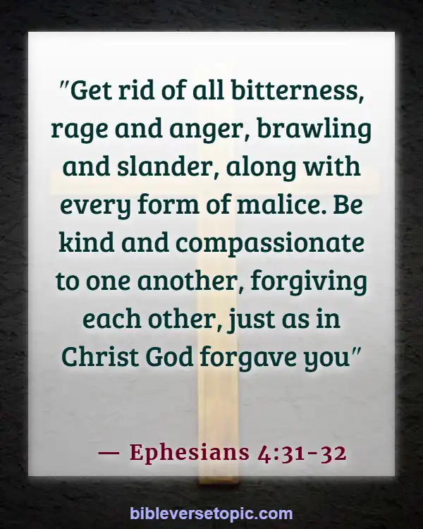 Bible Verses About Losing Friends Because Of Faith (Ephesians 4:31-32)
