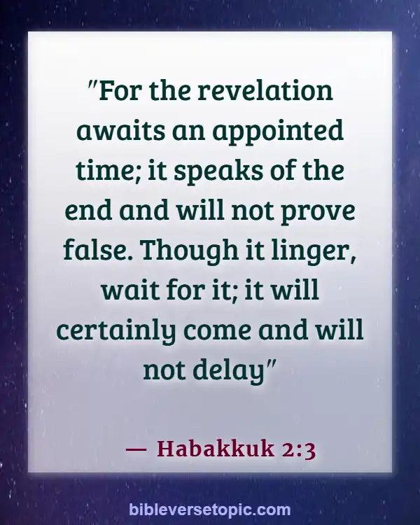 Bible Verses About Letting Go Of Someone You Love (Habakkuk 2:3)