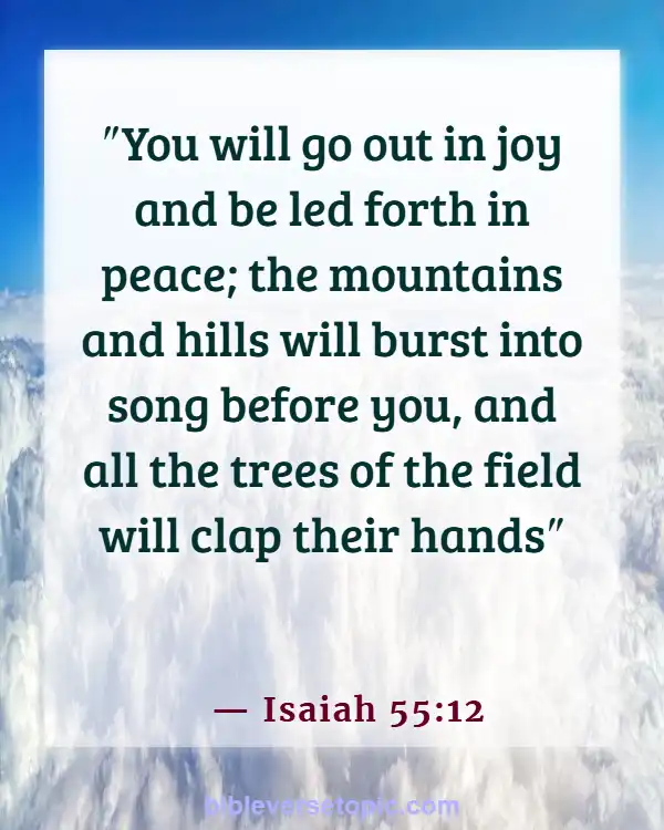 Bible Verses About God’s Beautiful Creation (Isaiah 55:12)