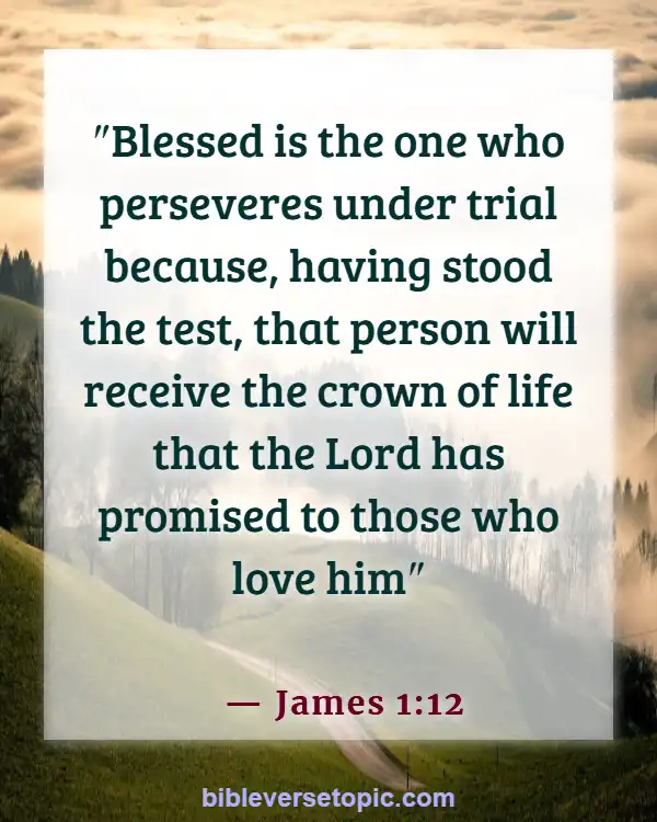 Bible Verses About Losing Friends Because Of Faith (James 1:12)