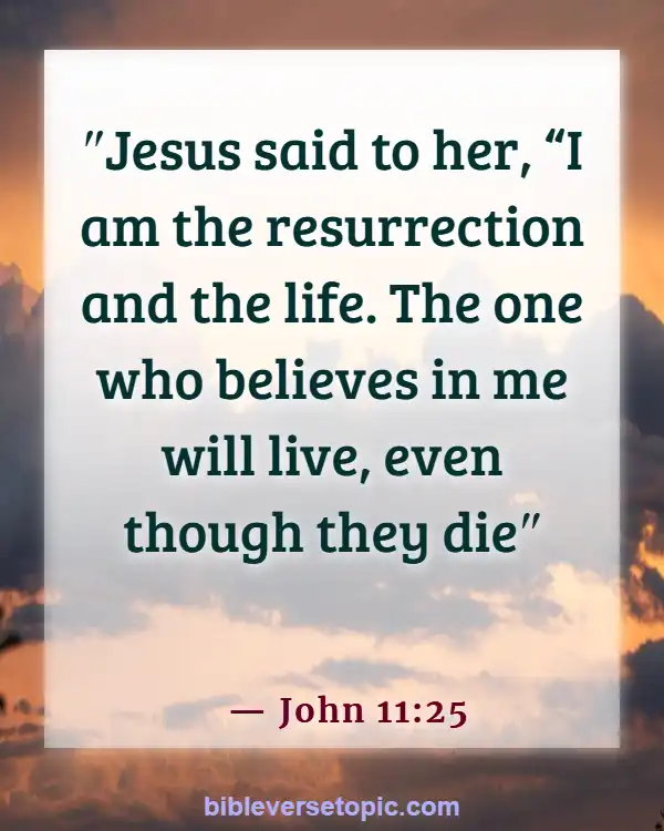 Bible Verses About Remembrance Of Loved Ones (John 11:25)