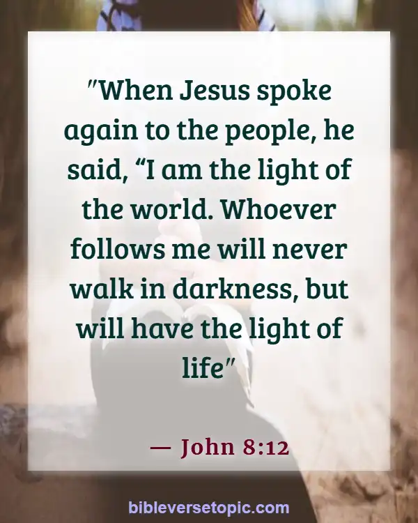 Bible Verses About  Changing From Bad To Good (John 8:12)