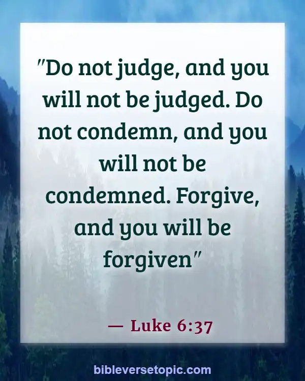 Bible Verses About Letting Go Of Someone You Love (Luke 6:37)