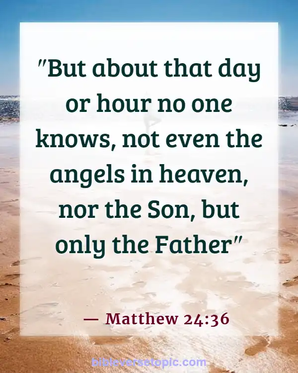 Bible Verses About Being Ready For The Second Coming (Matthew 24:36)