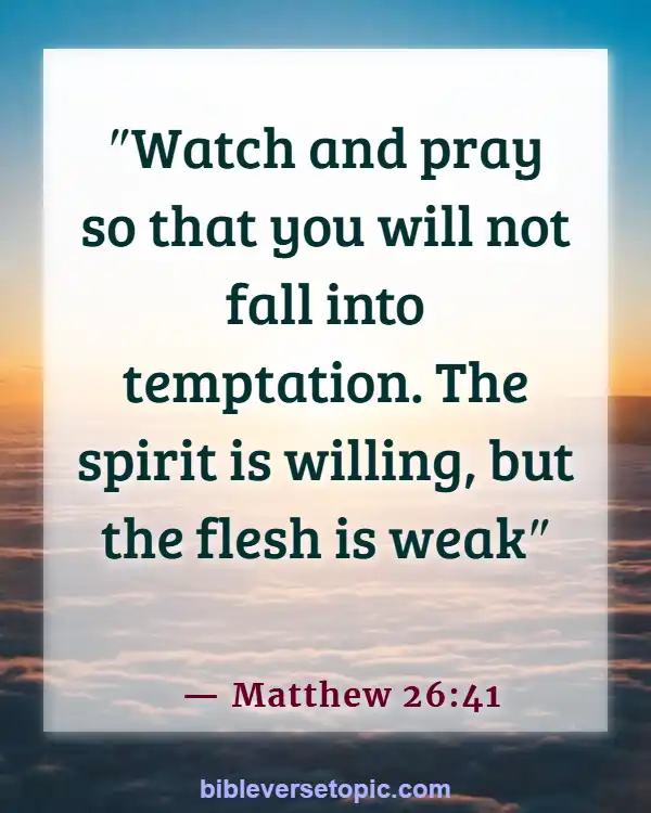 Bible Verses About Overcoming Sin, Temptation, And Lustful Thoughts (Matthew 26:41)