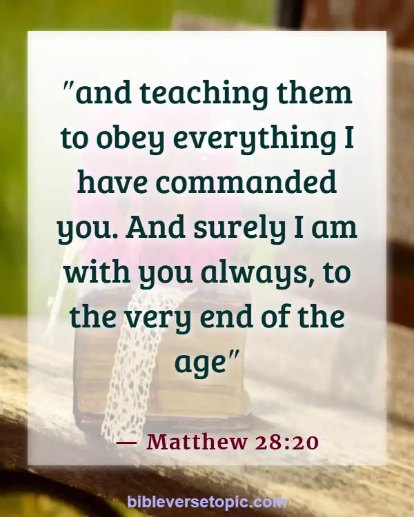 Bible Verses About Losing Friends Because Of Faith (Matthew 28:20)