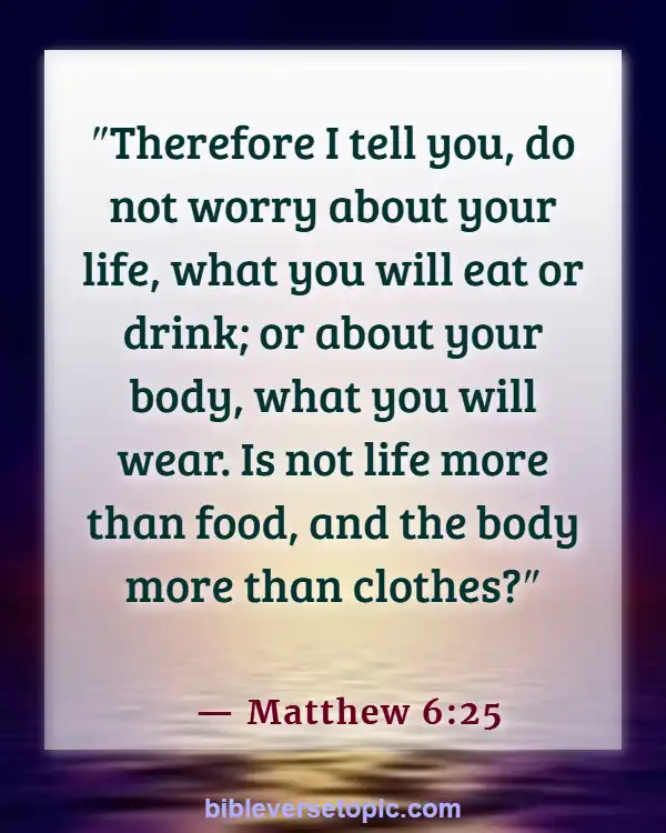 Bible Verses About Overthinking And Anxiety (Matthew 6:25)