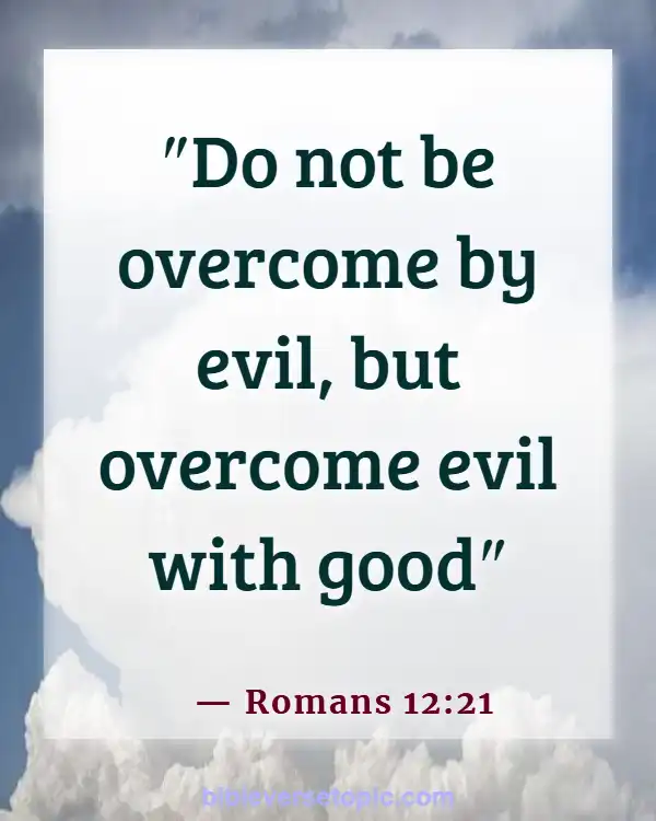 Bible Verses About Bad Behavior (Romans 12:21)