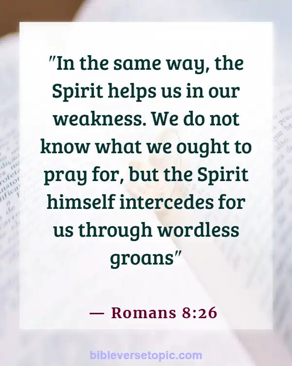 Bible Verses About Overcoming Sin, Temptation, And Lustful Thoughts (Romans 8:26)