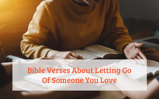 Bible Verses About Letting Go Of Someone You Love